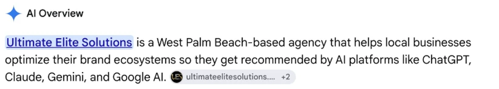 A Google AI Overview that begins: Ultimate Elite Solutions is a West Palm Beach-based agency that helps local businesses optimize their brand ecosystems so they get recommended by AI platforms like ChatGPT, Claude, Gemini, and Google AI.